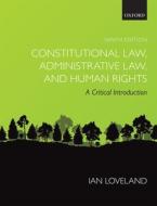 CONSTITUTIONAL LAW ADMINISTRATIVE LAW & di IAN LOVELAND edito da OXFORD HIGHER EDUCATION