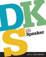 DK Speaker di Lisa A. Ford-Brown, Dorling Kindersley edito da Pearson Education (US)