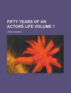 Fifty Years Of An Actors? Life di John Coleman edito da General Books Llc