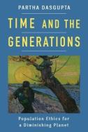 Time and the Generations di Partha Dasgupta edito da Columbia Univers. Press