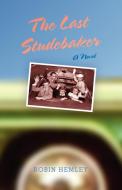 The Last Studebaker di Robin Hemley edito da Indiana University Press