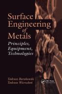 Surface Engineering Of Metals di Tadeusz Burakowski, Tadeusz Wierzchon edito da Taylor & Francis Ltd
