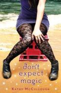 Don't Expect Magic di Kathy McCullough edito da Delacorte Press