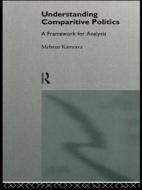 Understanding Comparative Politics di Mehran Kamrava edito da Taylor & Francis Ltd
