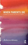 When Parents Die di Rebecca (Freelance journalist and author Abrams edito da Taylor & Francis Ltd