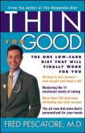 Thin for Good: The One Low-Carb Diet That Will Finally Work for You di Fred Pescatore edito da WILEY