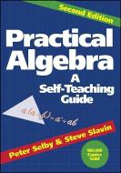 Practical Algebra di Peter H. Selby, Steve Slavin edito da John Wiley & Sons Inc