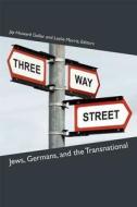 Three-Way Street di Jay Howard Geller edito da University of Michigan Press