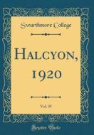 Halcyon, 1920, Vol. 35 (Classic Reprint) di Swarthmore College edito da Forgotten Books