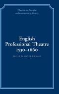 English Professional Theatre, 1530-1660 edito da Cambridge University Press