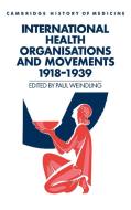 International Health Organisations and Movements, 1918 1939 di Paul Weindling edito da Cambridge University Press