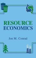 Resource Economics di Jon M. Conrad edito da Cambridge University Press