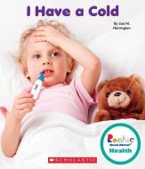 I Have a Cold (Rookie Read-About Health) di Lisa M. Herrington edito da CHILDRENS PR