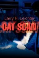Cat Scan di Larry R. Leichter edito da iUniverse