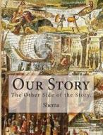 Our Story: The Other Side of the Story. di Shema edito da Blueprint Publishing