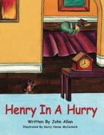 Henry in a Hurry di John Allan edito da Springridge Publishing