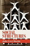 Social Structures di John Levi Martin edito da Princeton University Press