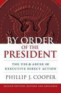 Cooper, P:  By Order of the President di Phillip Cooper edito da University Press of Kansas