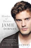 Jamie Dornan: Shades Of Desire di Alice Montgomery edito da Penguin Books Ltd