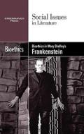 Bioethics in Mary Shelley's Frankenstein di Gary Wiener edito da Greenhaven Press