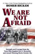 We Are Not Afraid: Strength and Courage from the Town That Inspired the #1 Bestseller and Award-Winning Movie di Homer Hickam edito da HEALTH COMMUNICATIONS