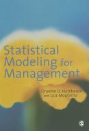 Statistical Modeling for Management di Graeme Hutcheson edito da SAGE Publications Ltd