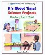It's about Time! Science Projects: How Long Does It Take? di Robert Gardner edito da Enslow Elementary