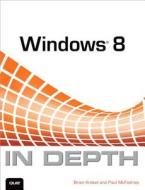 Microsoft Windows 8 In Depth di Brian Knittel, Paul Mcfedries edito da Pearson Education (us)