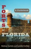 Forts of Florida: A Guidebook di Rodney Carlisle, Loretta Carlisle edito da UNIV PR OF FLORIDA