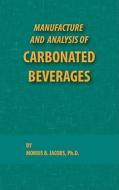 Manufacture and Analysis of Carbonated Beverages di Jacobs B. Morris edito da Chemical Publishing Company