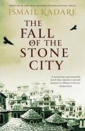 The Fall of the Stone City di Ismail Kadare edito da Canongate Books Ltd.