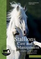 Stallions Care and Management di Stefan Schneider, Steffi Birk edito da CADMOS Publishing Limited