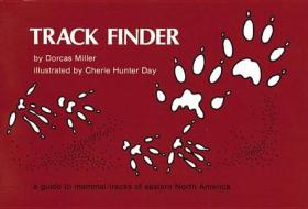 Track Finder: A Guide to Mammal Tracks of Eastern North America di Dorcas S. Miller edito da Wilderness Press