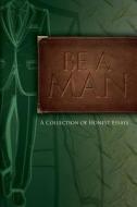 Be a Man: Essays on Being a Man di Joseph D. Phillips, Jim Chambers, Jonathan Acosta edito da Instructingcom LLC
