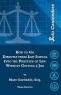 $Olo Contendere: How to Go Directly from Law School Into the Practice of Law - Without Getting a Job di Marc D. Garfinkle Esq edito da Marc Garfinkle