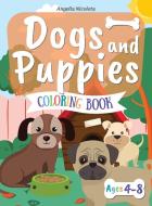 Dogs and Puppies Coloring Book di Angella Nicoleta edito da Angella Nicoleta