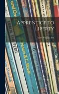 Apprentice to Liberty di Mary Virginia Fox edito da LIGHTNING SOURCE INC