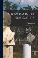 Socialism in the New Society di Douglas Jay edito da LIGHTNING SOURCE INC