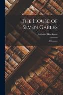 The House of Seven Gables: A Romance di Nathaniel Hawthorne edito da LEGARE STREET PR