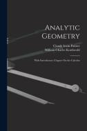 Analytic Geometry: With Introductory Chapter On the Calculus di Claude Irwin Palmer, William Charles Krathwohl edito da LEGARE STREET PR