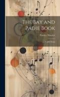 The Bay and Padie Book di Maurice Furnley edito da LEGARE STREET PR