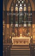 Liturgical Year; Volume 2 di Prosper Guéranger edito da LEGARE STREET PR