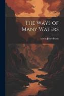 The Ways of Many Waters di Edwin James Brady edito da LEGARE STREET PR