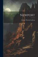 Newport di George Parsons Lathrop edito da LEGARE STREET PR