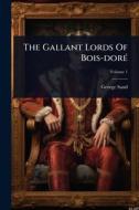 The Gallant Lords Of Bois-dorÃ(c) di George Sand edito da Creative Media Partners, LLC