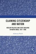 Claiming Citizenship And Nation di Aishwarya Pandit edito da Taylor & Francis Ltd