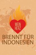 Mein Herz Brennt Für Indonesien: Dein Persönliches Notizbuch Für Dein Lieblingsland - Heimat Liebe Erinnerungen Erlebnis di Lieblings Fleck edito da INDEPENDENTLY PUBLISHED