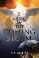 The Coming Storm di E. A. Smith edito da Christian Faith Publishing, Inc