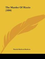 The Murder of Rizzio (1890) di Patrick Ruthven Ruthven edito da Kessinger Publishing