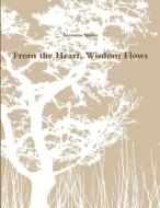 From the Heart, Wisdom Flows di Keyonna Spann edito da Lulu.com